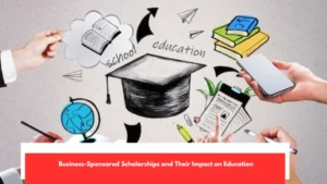 Business-Sponsored Scholarships and Their Impact on Education