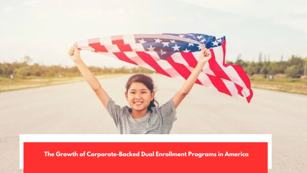 The Growth of Corporate-Backed Dual Enrollment Programs in America
