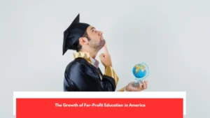 The Growth of For-Profit Education in America