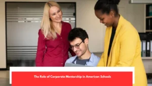 The Role of Corporate Mentorship in American Schools
