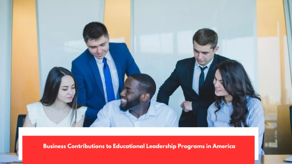 Business Contributions to Educational Leadership Programs in America