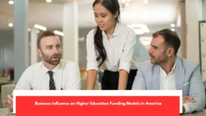 Business Influence on Higher Education Funding Models in America