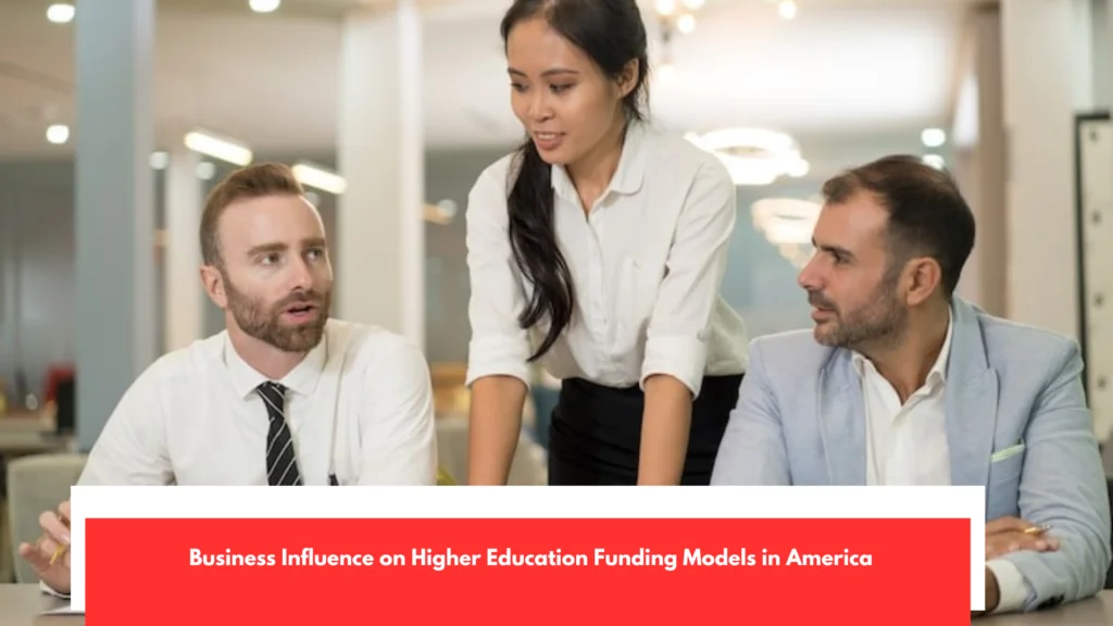 Business Influence on Higher Education Funding Models in America