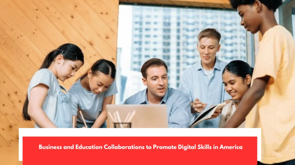 Business and Education Collaborations to Promote Digital Skills in America
