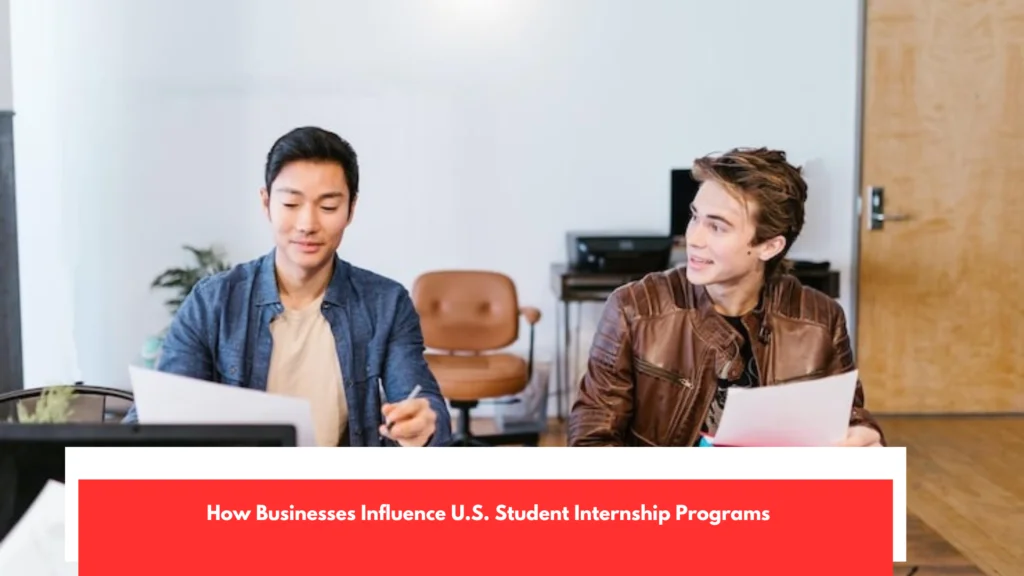 How Businesses Influence U.S. Student Internship Programs