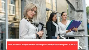 How Businesses Support Student Exchange and Study Abroad Programs in the U.S