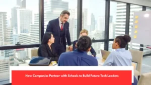 How Companies Partner with Schools to Build Future Tech Leaders