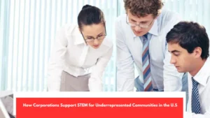 How Corporations Support STEM for Underrepresented Communities in the U.S