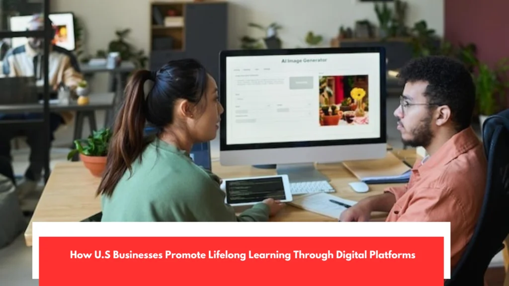 How U.S Businesses Promote Lifelong Learning Through Digital Platforms