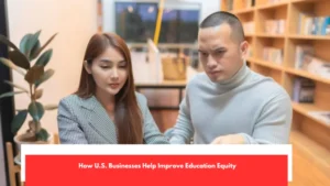 How U.S Businesses Help Improve Education Equity