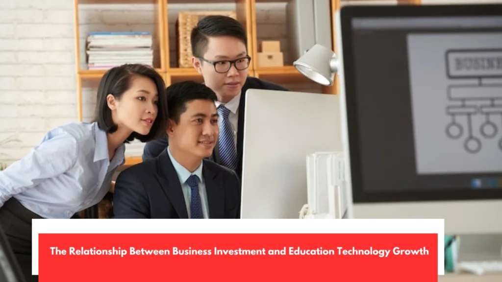 The Relationship Between Business Investment and Education Technology Growth