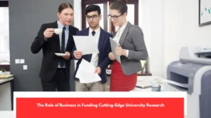 The Role of Business in Funding Cutting-Edge University Research