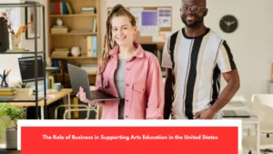 The Role of Business in Supporting Arts Education in the United States