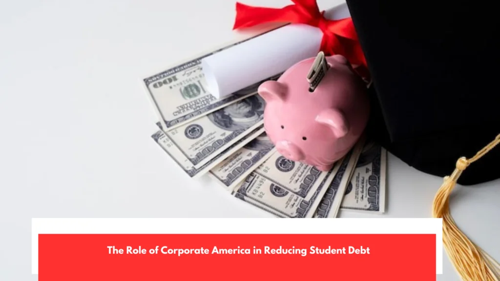 The Role of Corporate America in Reducing Student Debt