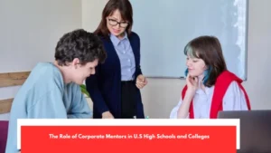 The Role of Corporate Mentors in U.S High Schools and Colleges